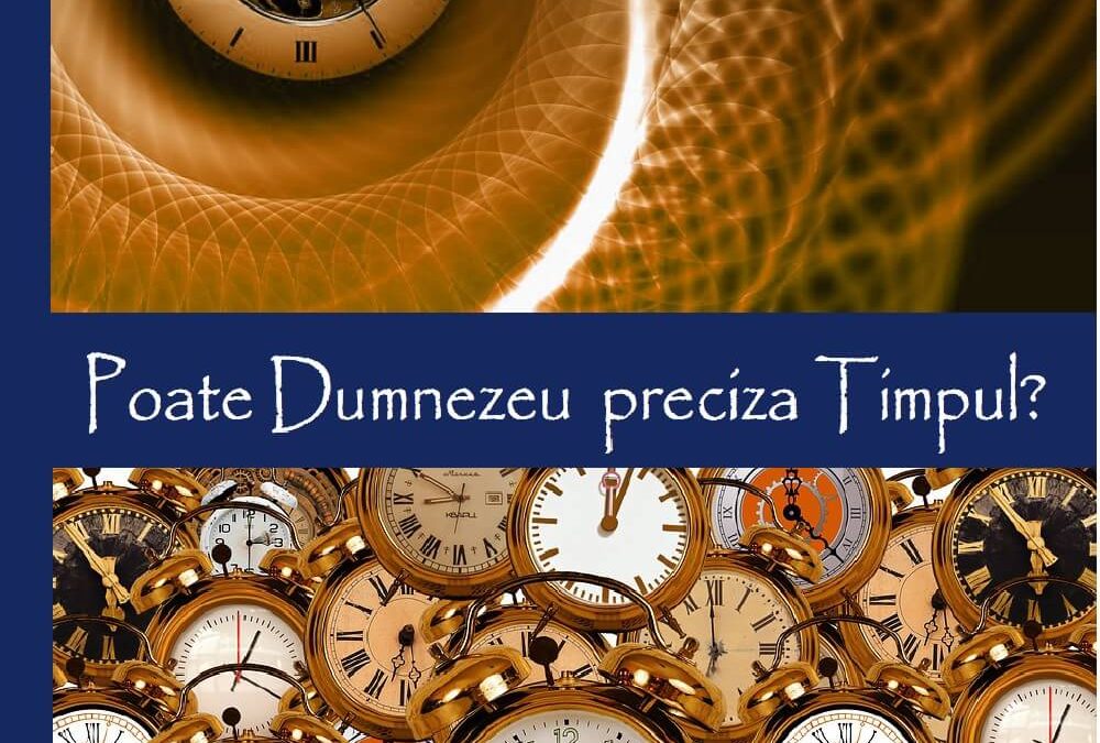 Poate Dumnezeu preciza timpul?