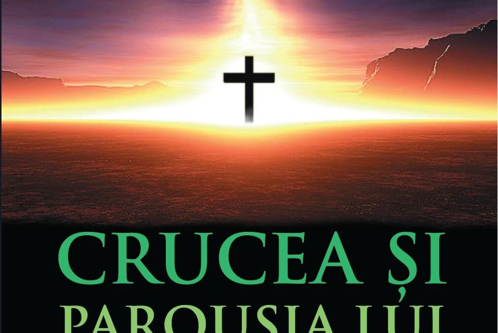 Crucea și Parousia lui Christos – vol. 1